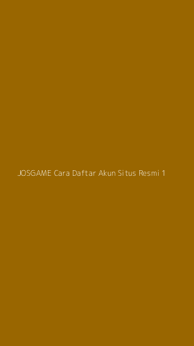 Tampilan Antarmuka Aplikasi Josgame Cara Daftar Akun Situs Resmi - 1