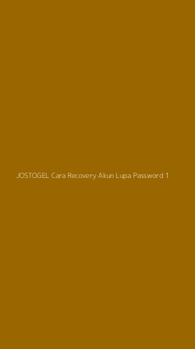 Tampilan Antarmuka Aplikasi Jostogel Cara Recovery Akun Lupa Password - 1
