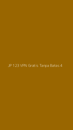 Tampilan Antarmuka Aplikasi Jp 123 Vpn Gratis Tanpa Batas - 4