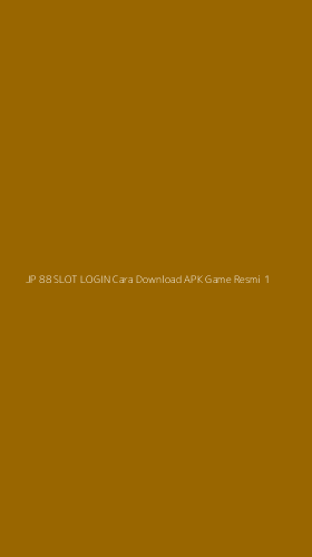 Tampilan Antarmuka Aplikasi Jp 88 Slot Login Cara Download Apk Game Resmi - 1