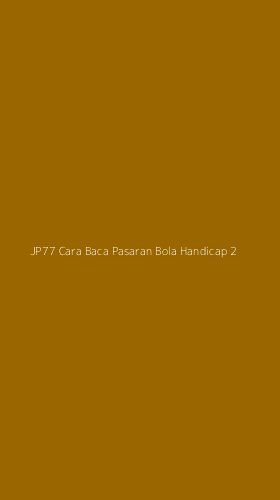 Tampilan Antarmuka Aplikasi Jp77 Cara Baca Pasaran Bola Handicap - 2