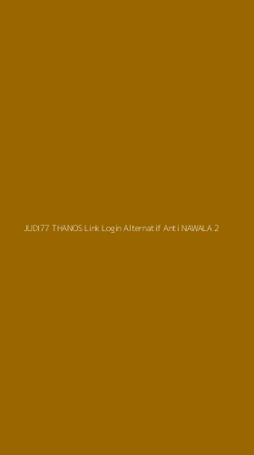 Tampilan Antarmuka Aplikasi Judi77 Thanos Link Login Alternatif Anti Nawala - 2