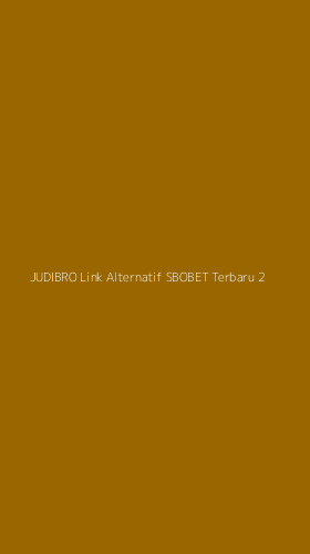Tampilan Antarmuka Aplikasi Judibro Link Alternatif Sbobet Terbaru - 2