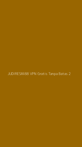 Tampilan Antarmuka Aplikasi Judiresmi88 Vpn Gratis Tanpa Batas - 2