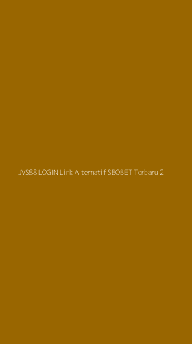 Tampilan Antarmuka Aplikasi Jvs88 Login Link Alternatif Sbobet Terbaru - 2