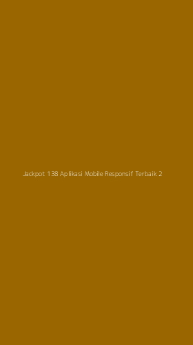 Tampilan Antarmuka Aplikasi Jackpot 138 Aplikasi Mobile Responsif Terbaik - 2
