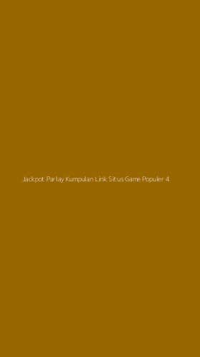Tampilan Antarmuka Aplikasi Jackpot Parlay Kumpulan Link Situs Game Populer - 4