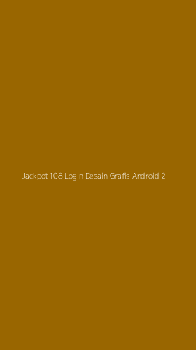 Tampilan Antarmuka Aplikasi Jackpot108 Login Desain Grafis Android - 2