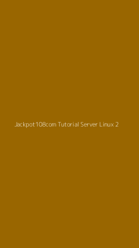 Tampilan Antarmuka Aplikasi Jackpot108com Tutorial Server Linux - 2