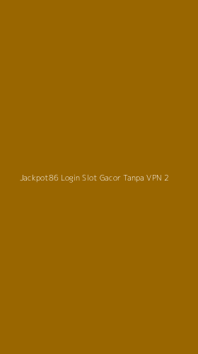 Tampilan Antarmuka Aplikasi Jackpot86 Login Slot Gacor Tanpa Vpn - 2