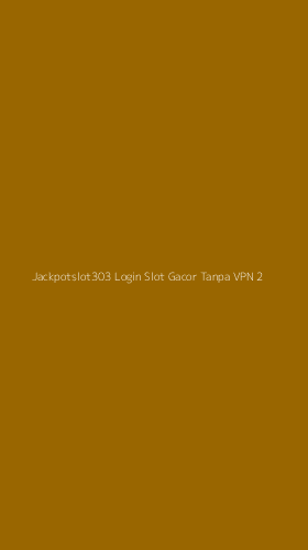 Tampilan Antarmuka Aplikasi Jackpotslot303 Login Slot Gacor Tanpa Vpn - 2