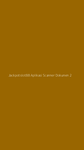 Tampilan Antarmuka Aplikasi Jackpotslot88 Aplikasi Scanner Dokumen - 2