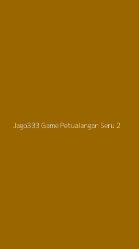 Tampilan Antarmuka Aplikasi Jago333 Game Petualangan Seru - 2