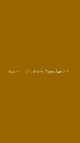 Tampilan Antarmuka Aplikasi Jagoan11 Vpn Gratis Tanpa Batas - 3