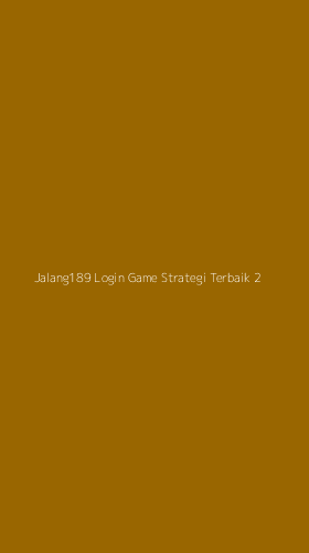 Tampilan Antarmuka Aplikasi Jalang189 Login Game Strategi Terbaik - 2