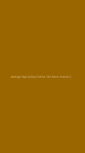 Tampilan Antarmuka Aplikasi Jalatogel Wap Aplikasi Daftar Slot Resmi Android - 2