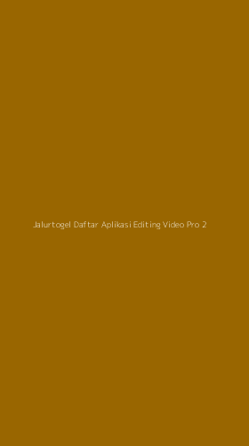 Tampilan Antarmuka Aplikasi Jalurtogel Daftar Aplikasi Editing Video Pro - 2