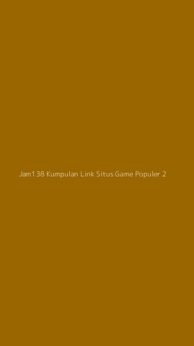 Tampilan Antarmuka Aplikasi Jam138 Kumpulan Link Situs Game Populer - 2