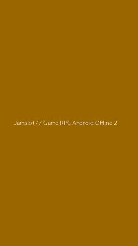Tampilan Antarmuka Aplikasi Jamslot77 Game Rpg Android Offline - 2