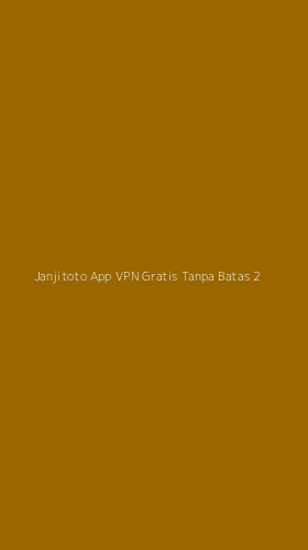 Tampilan Antarmuka Aplikasi Janjitoto App Vpn Gratis Tanpa Batas - 2