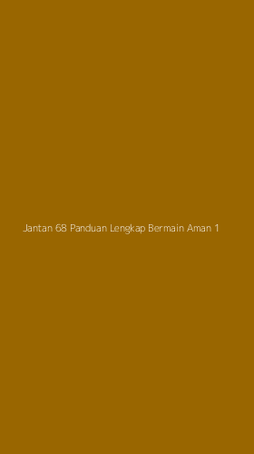 Tampilan Antarmuka Aplikasi Jantan 68 Panduan Lengkap Bermain Aman - 1
