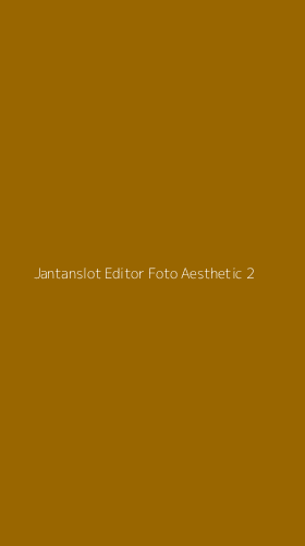 Tampilan Antarmuka Aplikasi Jantanslot Editor Foto Aesthetic - 2