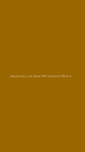 Tampilan Antarmuka Aplikasi Januaritoto Link Game Rpg Android Offline - 4