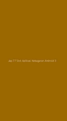 Tampilan Antarmuka Aplikasi Jap 77 Slot Aplikasi Kebugaran Android - 3