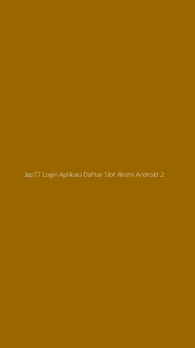 Tampilan Antarmuka Aplikasi Jap77 Login Aplikasi Daftar Slot Resmi Android - 2