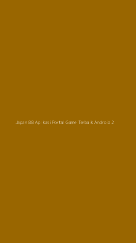 Tampilan Antarmuka Aplikasi Japan 88 Aplikasi Portal Game Terbaik Android - 2