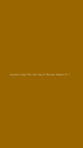 Tampilan Antarmuka Aplikasi Jasatoto App Info Slot Gacor Maxwin Malam Ini - 1
