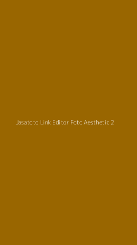 Tampilan Antarmuka Aplikasi Jasatoto Link Editor Foto Aesthetic - 2