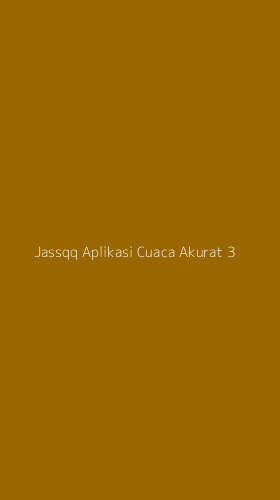Tampilan Antarmuka Aplikasi Jassqq Aplikasi Cuaca Akurat - 3