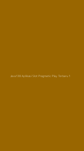 Tampilan Antarmuka Aplikasi Java138 Aplikasi Slot Pragmatic Play Terbaru - 1