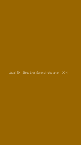 Tampilan Antarmuka Aplikasi Java189 - Situs Slot Garansi Kekalahan 100 - 4