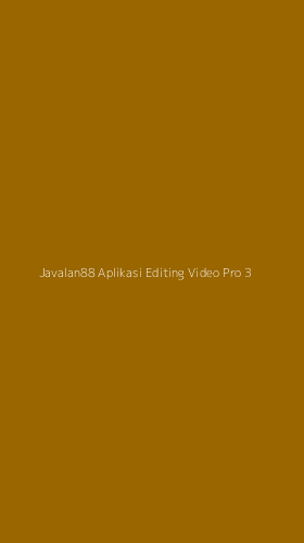 Tampilan Antarmuka Aplikasi Javalan88 Aplikasi Editing Video Pro - 3