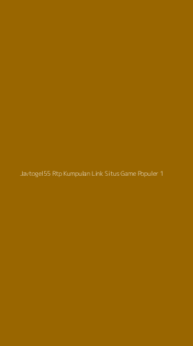 Tampilan Antarmuka Aplikasi Javtogel55 Rtp Kumpulan Link Situs Game Populer - 1