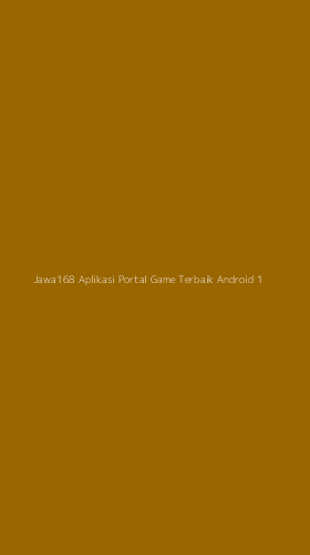 Tampilan Antarmuka Aplikasi Jawa168 Aplikasi Portal Game Terbaik Android - 1