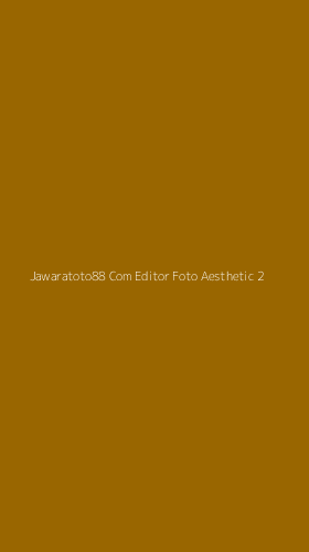 Tampilan Antarmuka Aplikasi Jawaratoto88 Com Editor Foto Aesthetic - 2