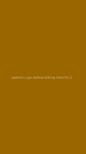 Tampilan Antarmuka Aplikasi Jawatoto Login Aplikasi Editing Video Pro - 2