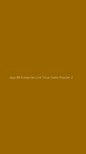 Tampilan Antarmuka Aplikasi Jaya 88 Kumpulan Link Situs Game Populer - 2