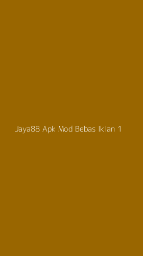 Tampilan Antarmuka Aplikasi Jaya88 Apk Mod Bebas Iklan - 1