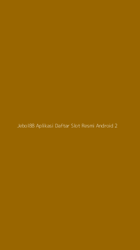 Tampilan Antarmuka Aplikasi Jebol88 Aplikasi Daftar Slot Resmi Android - 2