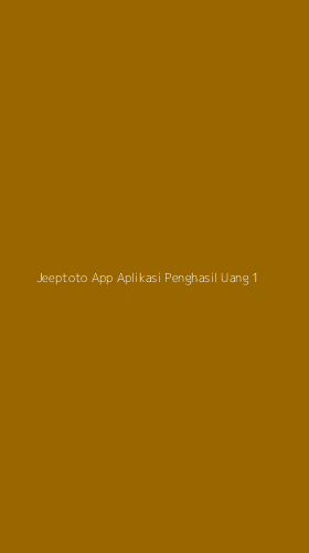 Tampilan Antarmuka Aplikasi Jeeptoto App Aplikasi Penghasil Uang - 1