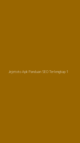Tampilan Antarmuka Aplikasi Jejetoto Apk Panduan Seo Terlengkap - 1