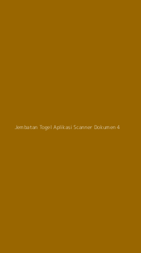 Tampilan Antarmuka Aplikasi Jembatan Togel Aplikasi Scanner Dokumen - 4