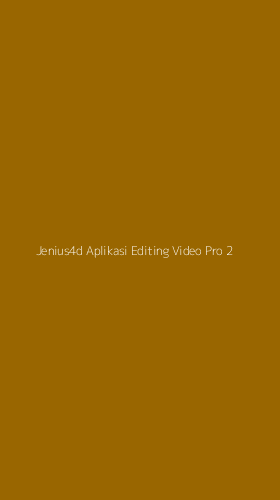 Tampilan Antarmuka Aplikasi Jenius4d Aplikasi Editing Video Pro - 2