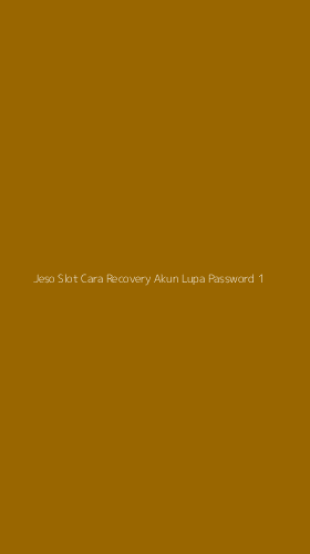 Tampilan Antarmuka Aplikasi Jeso Slot Cara Recovery Akun Lupa Password - 1