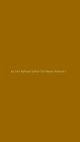 Tampilan Antarmuka Aplikasi Jet Slot Aplikasi Daftar Slot Resmi Android - 1