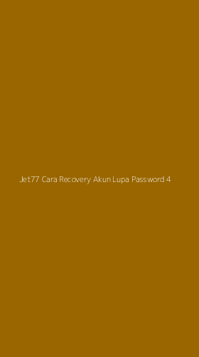 Tampilan Antarmuka Aplikasi Jet77 Cara Recovery Akun Lupa Password - 4
